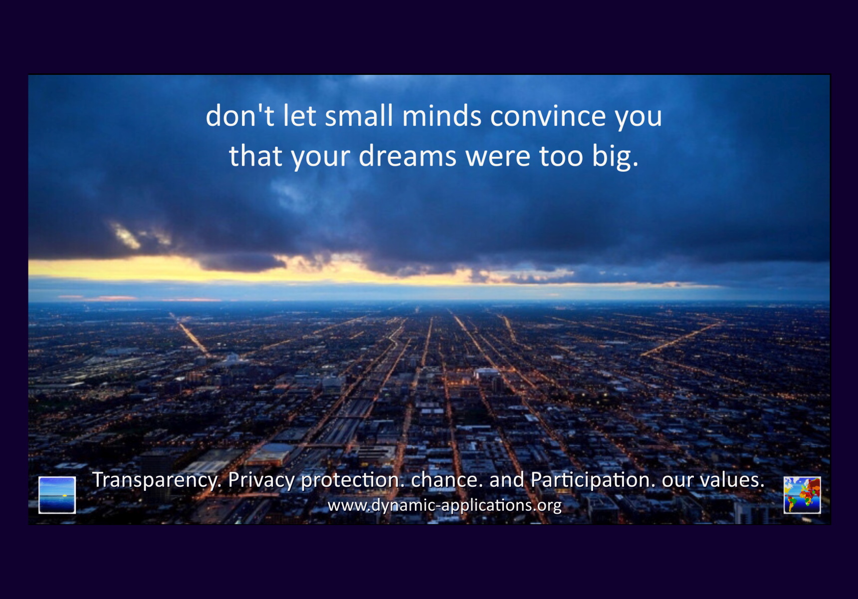 don't let small minds convince you that your dreams were too big.