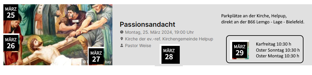 Passionsandachten - Helpuper Kirche - März - Ostern - 2o24 - 25.03.2024 - Karfreitag 10:30 h - 29.03.2024 - Ostersonntag 10:30 h - Ostermontag 10:30 h - Einladung zum Kirchkaffee von und mit Martin Bernhardt, wie immer.